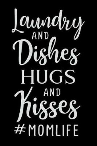 Cover of Laudry and Dishes Hugs and Kisses #momlife
