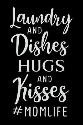 Book cover for Laudry and Dishes Hugs and Kisses #momlife
