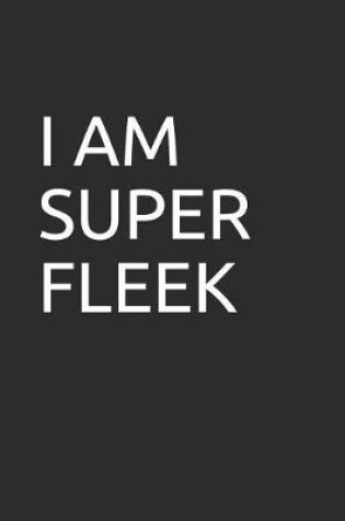 Cover of I Am Super Fleek