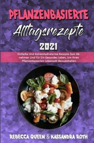 Cover of Pflanzenbasierte Alltagsrezepte 2021