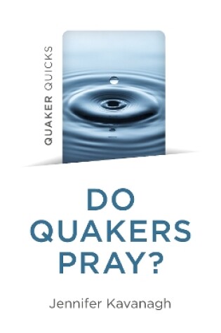 Cover of Quaker Quicks – Do Quakers Pray?