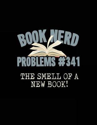 Book cover for Book Nerd Problems#341 the Smell of a New Book!