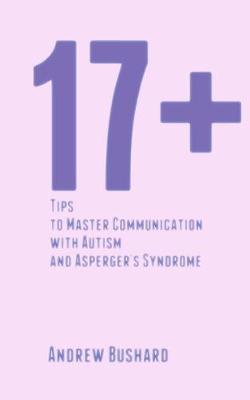Book cover for 17+ Tips to Master Communication with Autism and Asperger's Syndrome