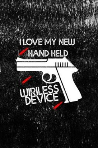 Cover of I Love My New Hand Held Wiriless Device