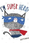 Book cover for I am super hero sketchbook