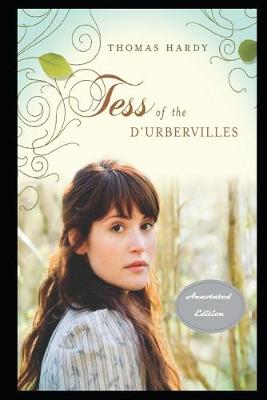Book cover for Tess of the d'Urbervilles By Thomas Hardy (A Romantic Tale Of A Beautiful Young Woman) "Annotated Classic Version"