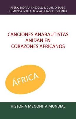 Book cover for Canciones Anabautistas Anidan En Corazones Africanos