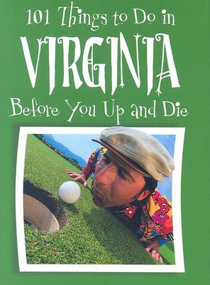 Book cover for 101 Things to Do in Virginia Before You Up and Die