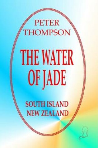 Cover of The Water of Jade - South Island,New Zealand