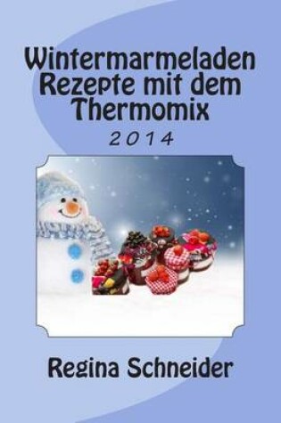 Cover of Wintermarmeladen Rezepte Mit Dem Thermomix