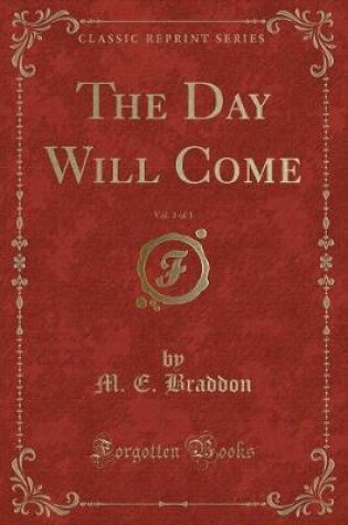 Cover of The Day Will Come, Vol. 3 of 3 (Classic Reprint)