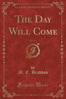 Book cover for The Day Will Come, Vol. 3 of 3 (Classic Reprint)