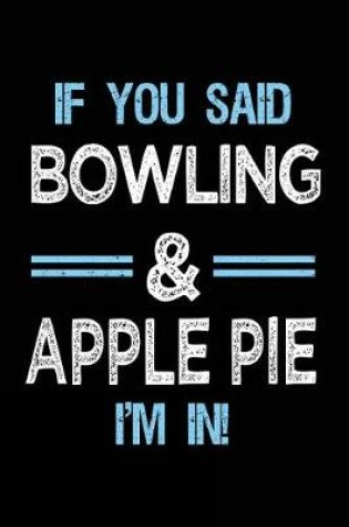 Cover of If You Said Bowling & Apple Pie I'm in