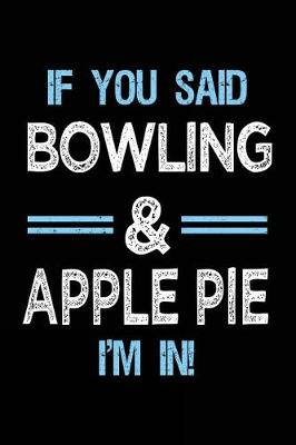 Book cover for If You Said Bowling & Apple Pie I'm in