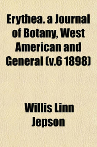 Cover of Erythea. a Journal of Botany, West American and General (V.6 1898)