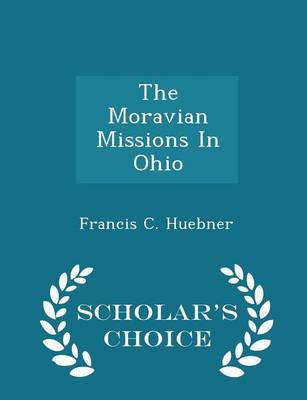 Book cover for The Moravian Missions in Ohio - Scholar's Choice Edition