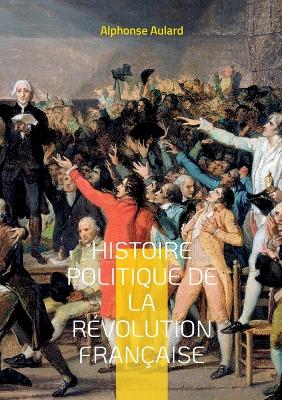 Book cover for Histoire politique de la révolution française