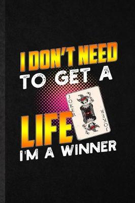 Book cover for I Don't Need to Get a Life I'm a Winner