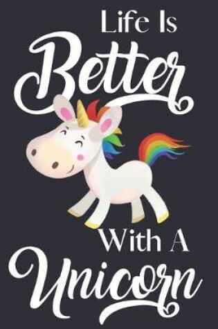 Cover of Life Is Better With A Unicorn