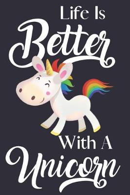Book cover for Life Is Better With A Unicorn