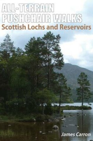 Cover of All Terrain Pushchair Walks: Scottish Lochs and Reservoirs