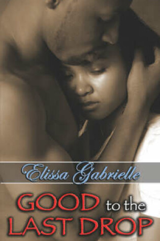 Cover of Good to the Last Drop (Peace in the Storm Publishing Presents)