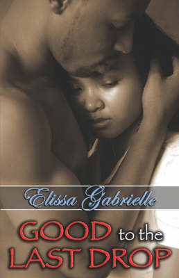 Book cover for Good to the Last Drop (Peace in the Storm Publishing Presents)