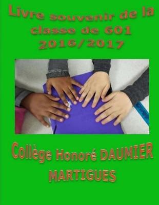 Cover of Livre souvenir de la classe de 601 2016/2017 College Honore Daumier Martigues