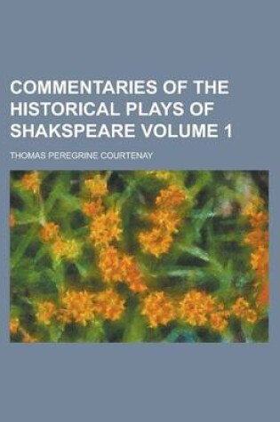 Cover of Commentaries of the Historical Plays of Shakspeare Volume 1