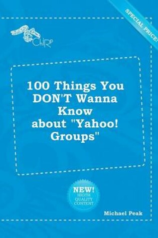 Cover of 100 Things You Don't Wanna Know about Yahoo! Groups