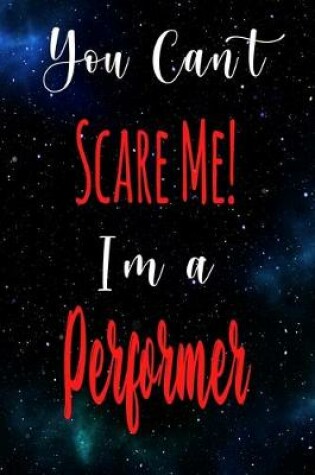 Cover of You Can't Scare Me! I'm A Performer