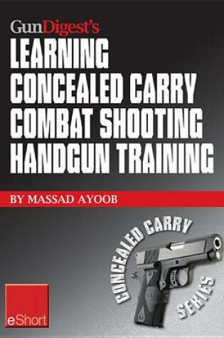 Cover of Gun Digest's Learning Combat Shooting Concealed Carry Handgun Training Eshort