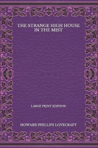 Cover of The Strange High House In The Mist - Large Print Edition