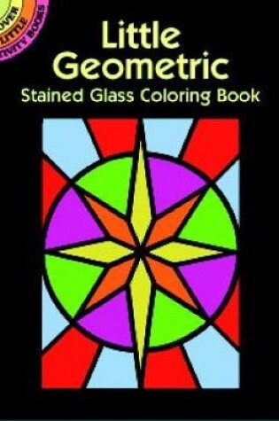 Cover of Little Geometric Stained Glass Coloring Book