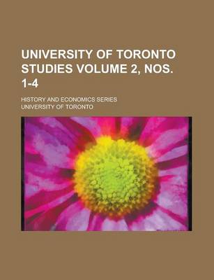 Book cover for University of Toronto Studies; History and Economics Series Volume 2, Nos. 1-4