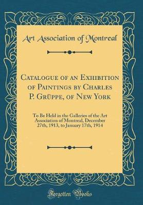 Book cover for Catalogue of an Exhibition of Paintings by Charles P. Grüppe, of New York