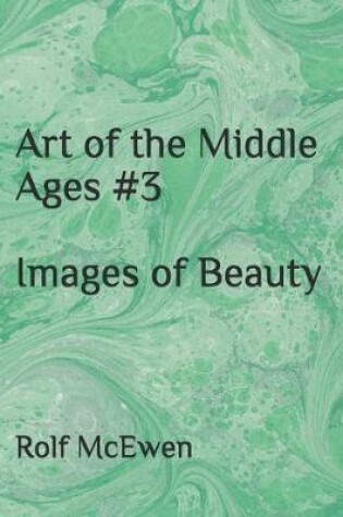 Cover of Art of the Middle Ages #3 - Images of Beauty