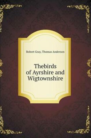 Cover of Thebirds of Ayrshire and Wigtownshire