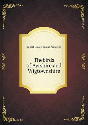 Book cover for Thebirds of Ayrshire and Wigtownshire