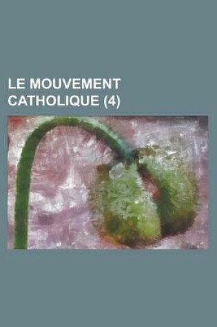 Cover of Le Mouvement Catholique (4 )