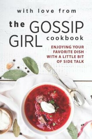 Cover of With Love from The Gossip Girl Cookbook