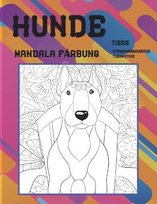 Book cover for Mandala Färbung - Stressabbauende Tiermotive - Tiere - Hunde