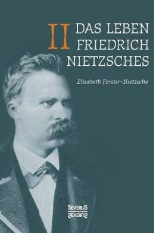 Cover of Das Leben Friedrich Nietzsches. Biografie in zwei Banden. Bd 2