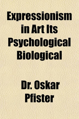 Book cover for Expressionism in Art Its Psychological Biological