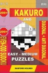 Book cover for 200 Kakuro and 200 Even-Odd Sudoku Diagonal + Anti Diagonal Easy - Medium Puzzles.