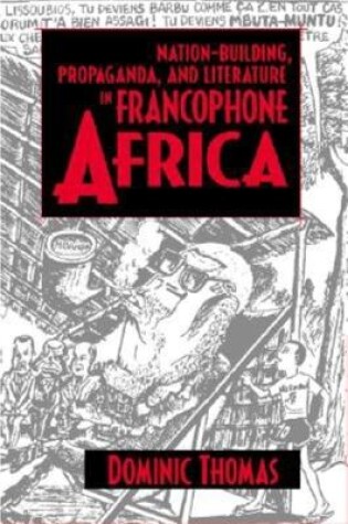 Cover of Nation-Building, Propaganda, and Literature in Francophone Africa