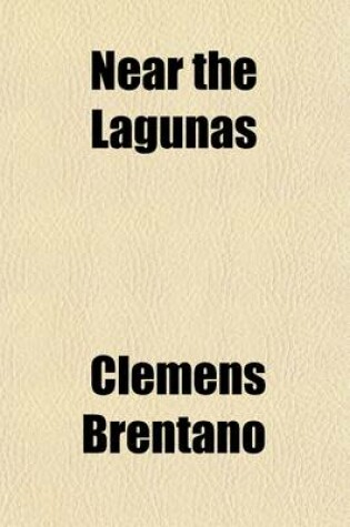 Cover of Near the Lagunas (Volume 2); Or, Scenes in the States of La Plata a Novel