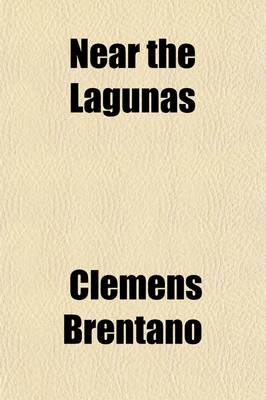 Book cover for Near the Lagunas (Volume 2); Or, Scenes in the States of La Plata a Novel