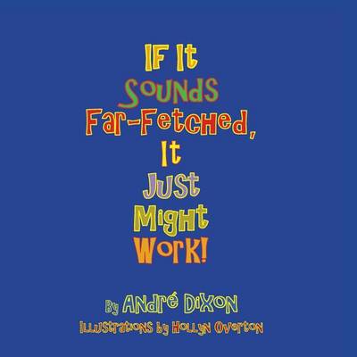 Book cover for If it sounds far-fetched, it just might work!