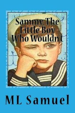 Cover of Sammy, The Little Boy Who Wouldn't